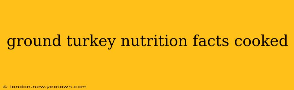 ground turkey nutrition facts cooked