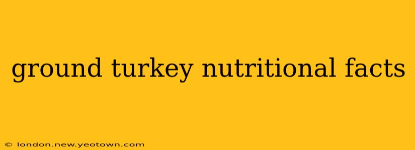 ground turkey nutritional facts