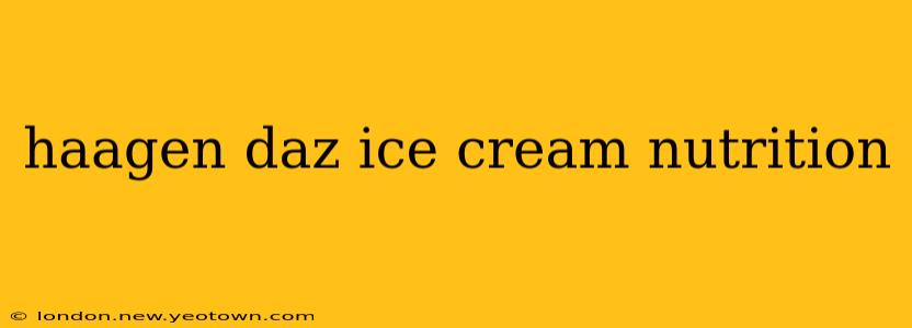 haagen daz ice cream nutrition