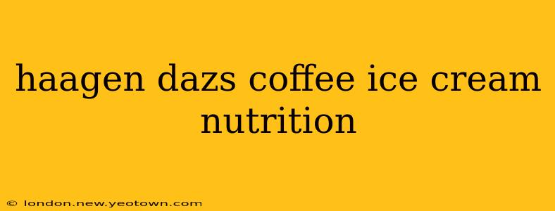 haagen dazs coffee ice cream nutrition