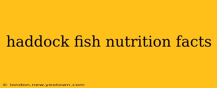 haddock fish nutrition facts