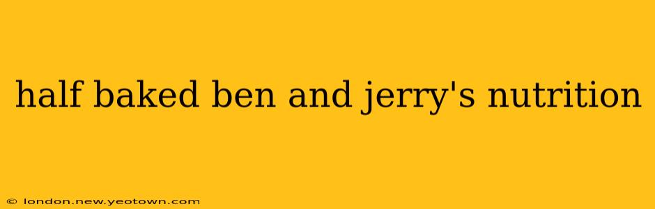 half baked ben and jerry's nutrition