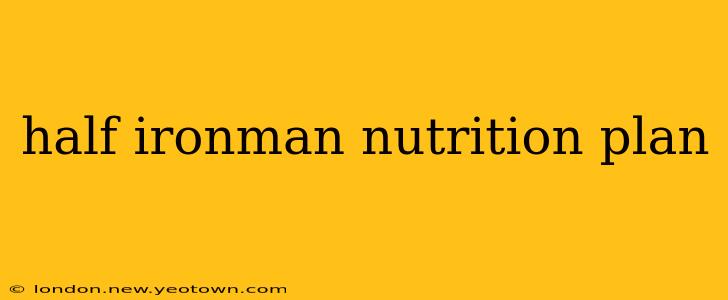 half ironman nutrition plan