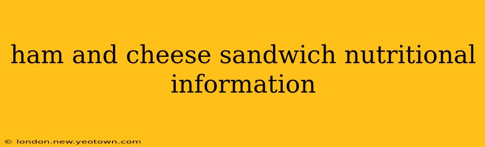 ham and cheese sandwich nutritional information