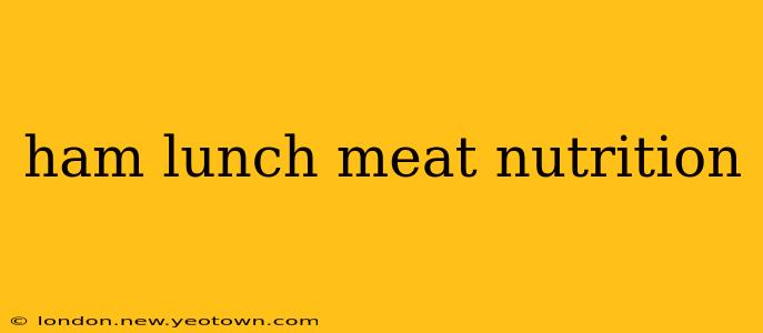 ham lunch meat nutrition