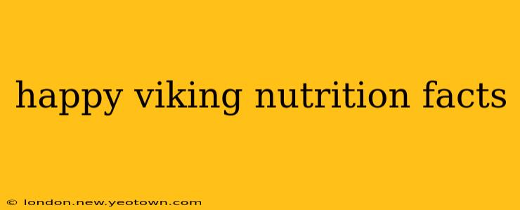 happy viking nutrition facts