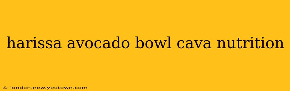 harissa avocado bowl cava nutrition