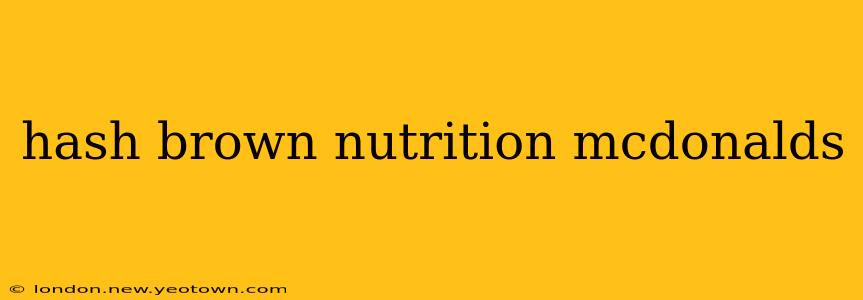hash brown nutrition mcdonalds