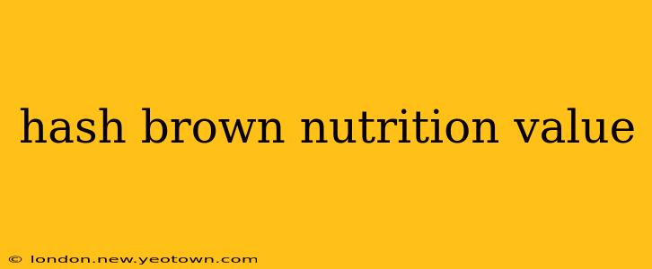 hash brown nutrition value