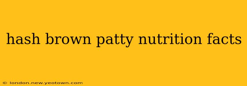 hash brown patty nutrition facts