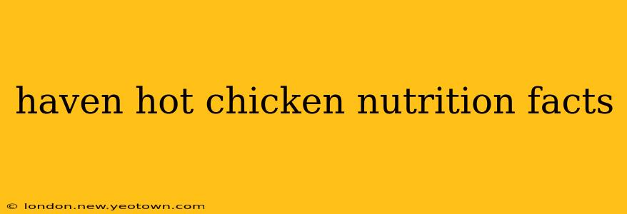 haven hot chicken nutrition facts