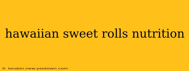 hawaiian sweet rolls nutrition