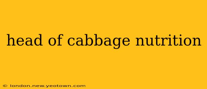head of cabbage nutrition