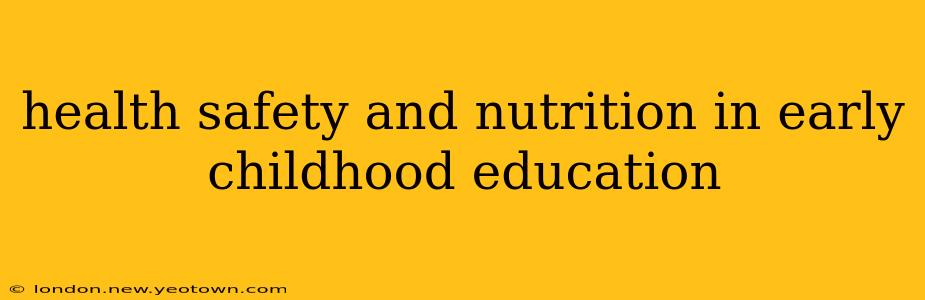 health safety and nutrition in early childhood education