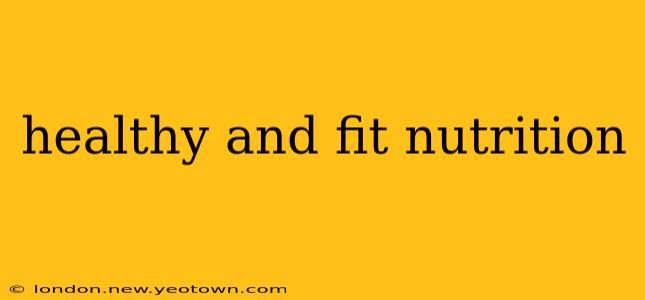 healthy and fit nutrition