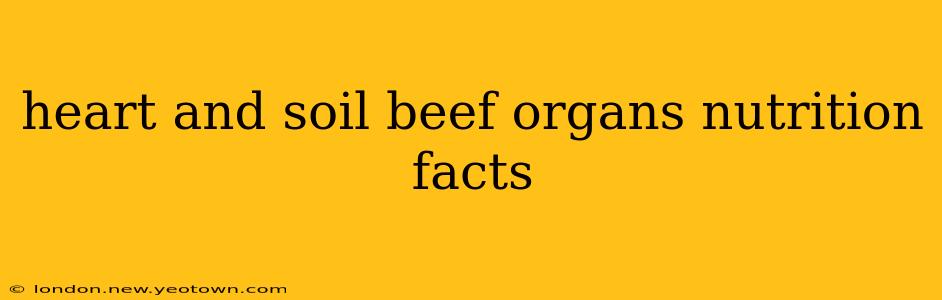 heart and soil beef organs nutrition facts