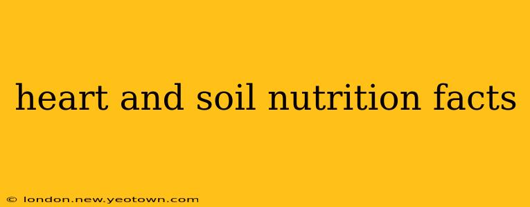 heart and soil nutrition facts