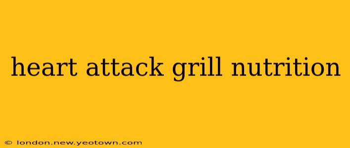 heart attack grill nutrition