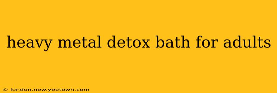 heavy metal detox bath for adults