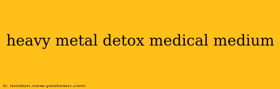 heavy metal detox medical medium