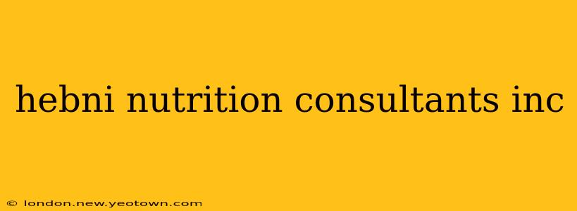 hebni nutrition consultants inc