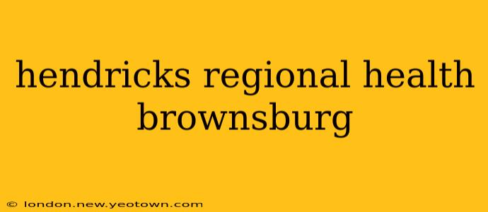 hendricks regional health brownsburg