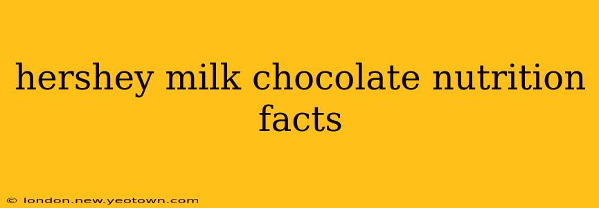 hershey milk chocolate nutrition facts