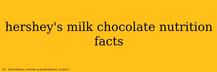 hershey's milk chocolate nutrition facts