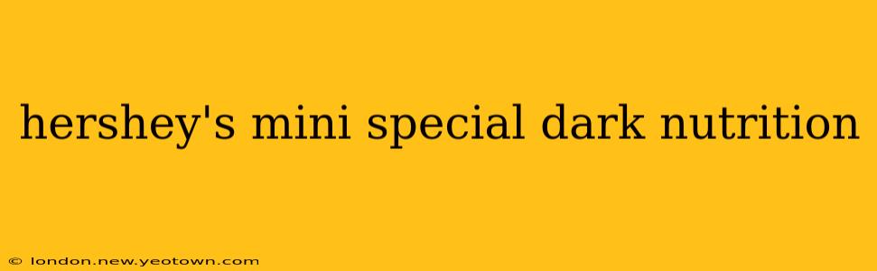 hershey's mini special dark nutrition