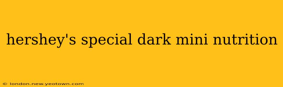 hershey's special dark mini nutrition