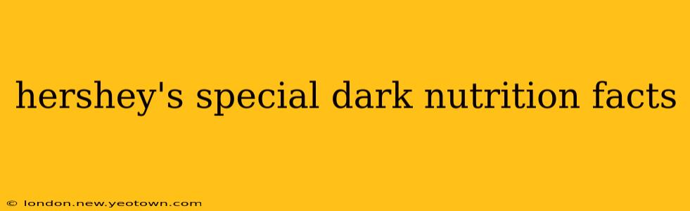 hershey's special dark nutrition facts