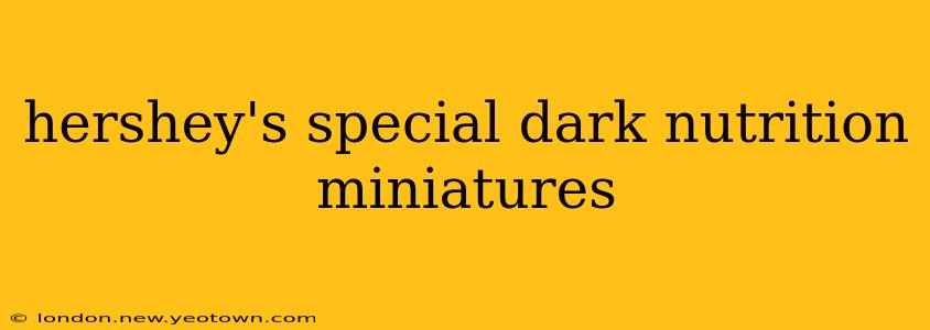 hershey's special dark nutrition miniatures