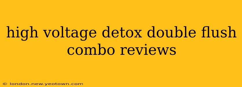 high voltage detox double flush combo reviews