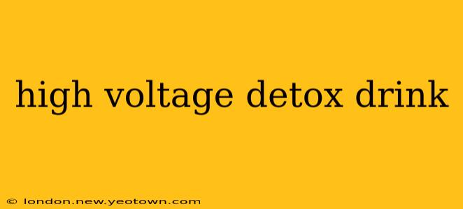 high voltage detox drink