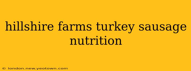 hillshire farms turkey sausage nutrition
