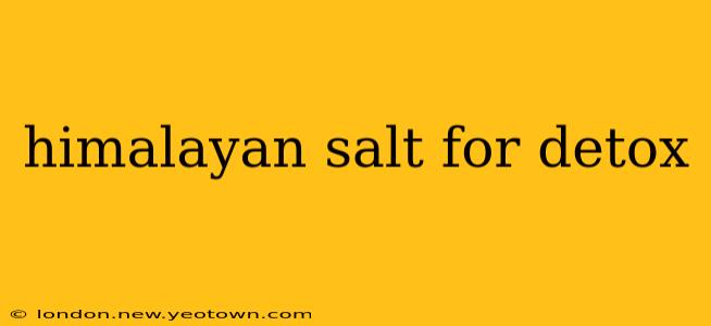himalayan salt for detox