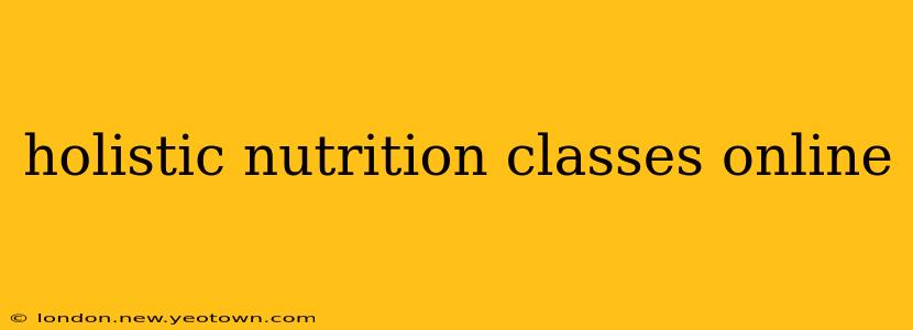 holistic nutrition classes online