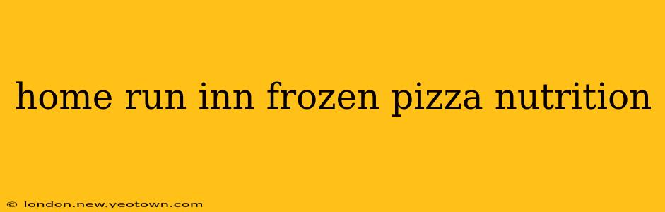 home run inn frozen pizza nutrition
