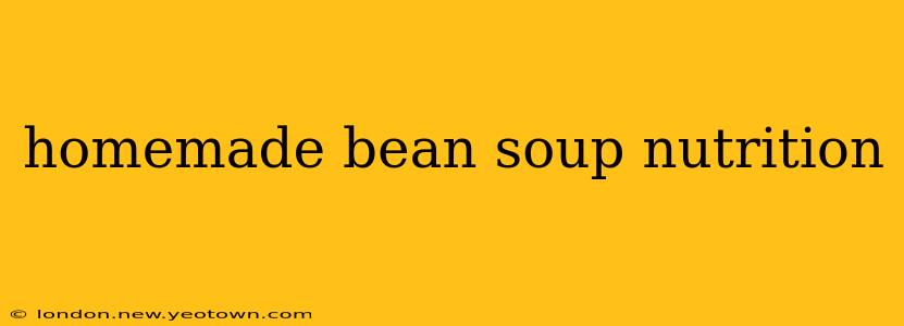 homemade bean soup nutrition