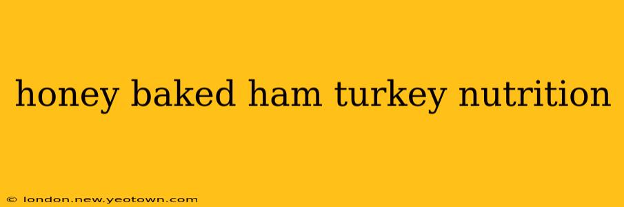 honey baked ham turkey nutrition