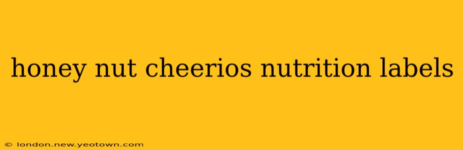 honey nut cheerios nutrition labels