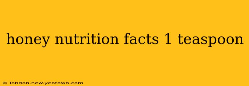 honey nutrition facts 1 teaspoon