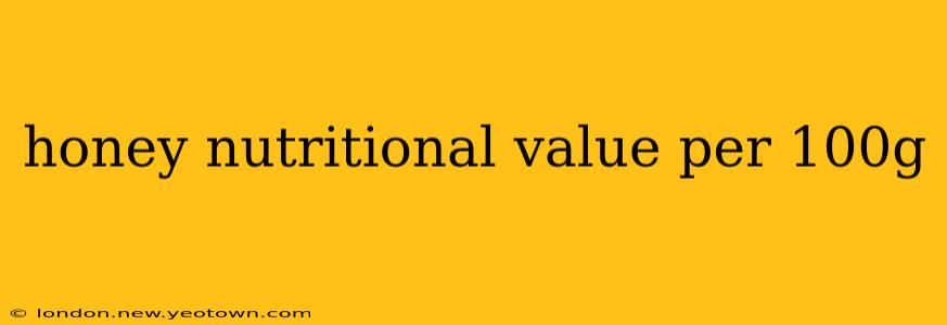 honey nutritional value per 100g