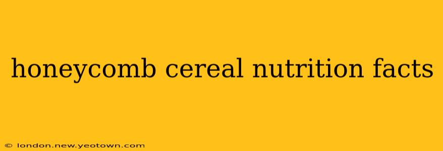 honeycomb cereal nutrition facts