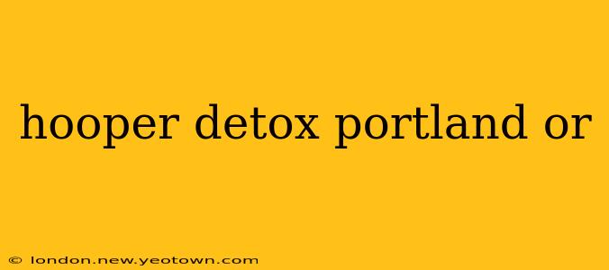 hooper detox portland or