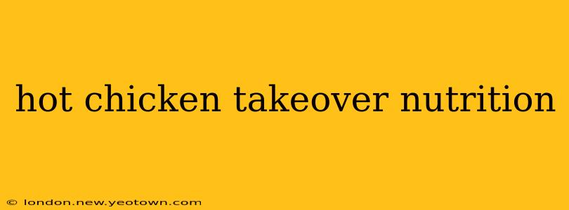 hot chicken takeover nutrition