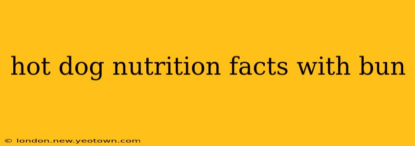 hot dog nutrition facts with bun