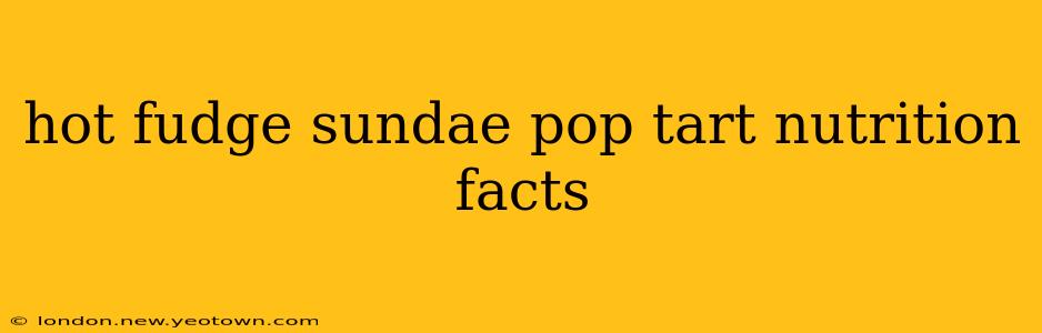 hot fudge sundae pop tart nutrition facts