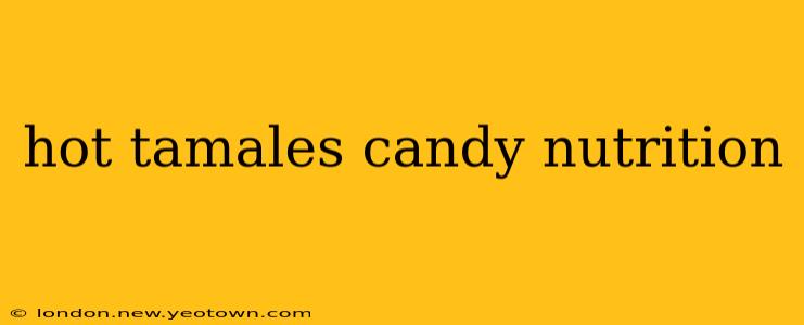 hot tamales candy nutrition