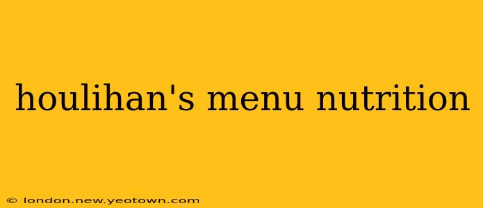 houlihan's menu nutrition